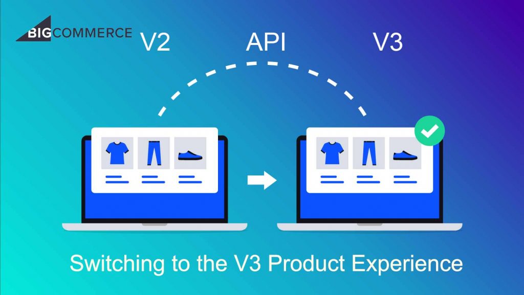 Upgrade Your E-commerce Game with V2 to V3 BigCommerce Migration